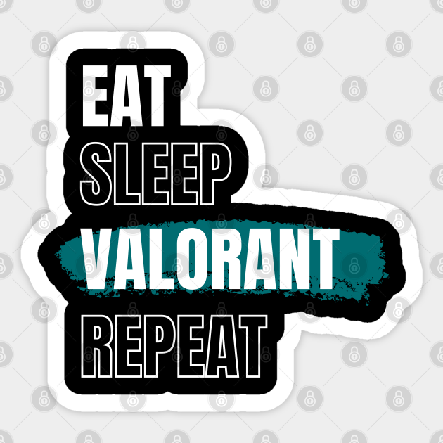 Eat Sleep Valorant Repeat Valorant Sticker TeePublic